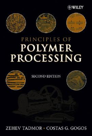 Kniha Principles of Polymer Processing Zehev Tadmor