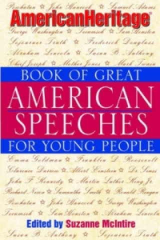 Kniha American Heritage Book of Great American Speeches for Young People Suzanne McIntire