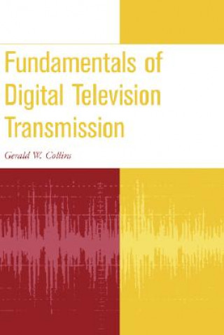 Könyv Fundamentals of Digital Television Transmission Gerald W. Collins