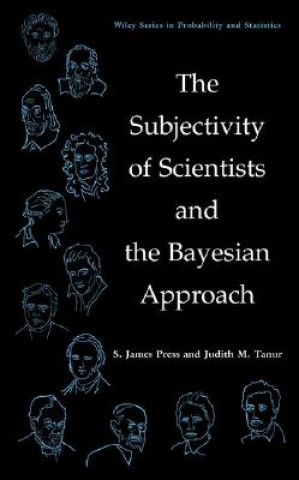 Kniha Subjectivity of Scientists and the Bayesian Approach S. James Press