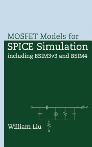 Könyv MOSFET Models for SPICE Simulation including BSIM3v3 & BSIM4 William Liu