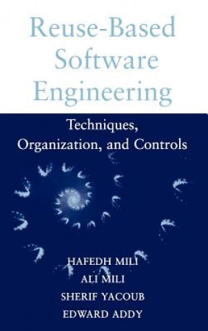 Книга Reuse-Based Software Engineering - Techniques, Organizations and Controls Hafedh Mili