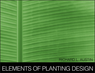 Kniha Elements of Planting Design Richard L. Austin