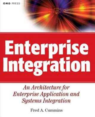 Kniha Enterprise Integration - An Architecture for Enterprise Application & Systems Integration Fred A. Cummins