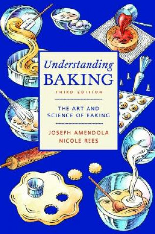 Kniha Understanding Baking - The Art and Science of Baking 3e Joseph Amendola