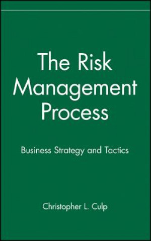 Knjiga Risk Management Process: Business Strategy and Tactics Christopher L. Culp