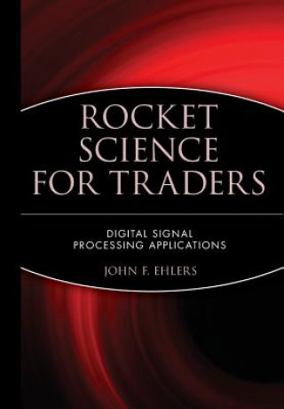 Carte Rocket Science for Traders: Digital Signal Process Processing Applications John F. Ehlers