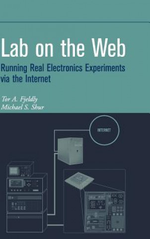 Könyv Lab on the Web - Running Real Electronics Experiments via the Internet Tor A. Fjeldly