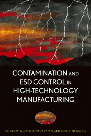 Carte Contamination and ESD Control in High-Technology Manufacturing Roger W. Welker