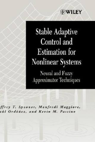 Βιβλίο Stable Adaptive Control and Estimation for Systems - Neural and Fuzzy Approximator Techniques Jeffrey T. Spooner