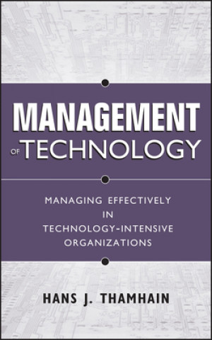 Carte Management of Technology - Managing Effectively in  Technology-Intensive Organizations Hans J. Thamhain