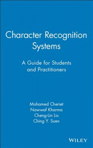 Książka Character Recognition Systems - A Guide for Students and Practitioners Mohammed Cheriet