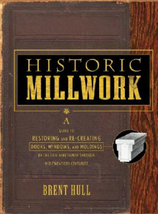 Knjiga Historic Millwork Brent Hull