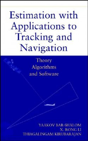 Książka Estimation with Applications to Tracking and Navig Navigation - Theory Algorithms & Software Yaakov Bar-Shalom