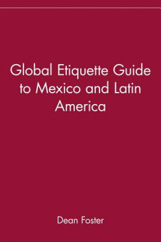 Kniha Global Etiquette Guide to Mexico and Latin America Dean Foster