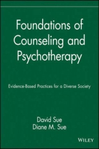 Carte Foundations of Counseling and Psychotherapy - Evidence-Based Practices for a Diverse Society David Sue