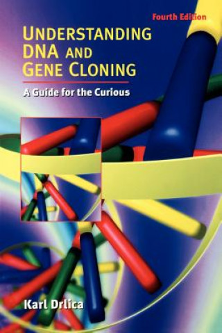 Kniha Understanding DNA and Gene Cloning Karl Drlica