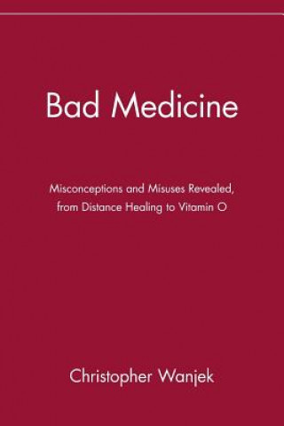 Kniha Bad Medicine Christopher Wanjek