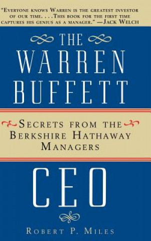 Kniha Warren Buffett CEO: Secrets from the Berkshire Berkshire Hathaway Managers Robert P. Miles