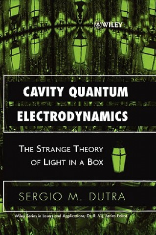 Książka Cavity Quantum Electrodynamics - The Strange Theory of Light in a Box Sergio M. Dutra