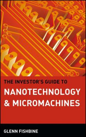 Carte Investor's Guide to Nanotechnology & Micromachines Glenn Fishbine