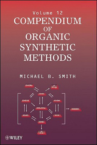 Carte Compendium of Organic Synthetic Methods V12 Michael B. Smith