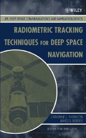 Książka Radiometric Tracking Techniques for Deep-Space Navigation Catherine L. Thornton