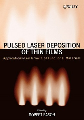 Kniha Pulsed Laser Deposition of Thin Films - Applications-Led Growth of Functional Materials Robert Eason