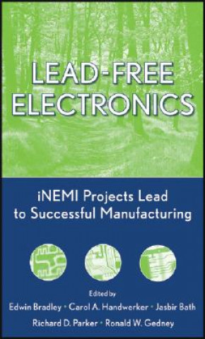 Kniha Lead-Free Electronics - iNEMI Projects Lead to Successful Manufacturing Edwin Bradley
