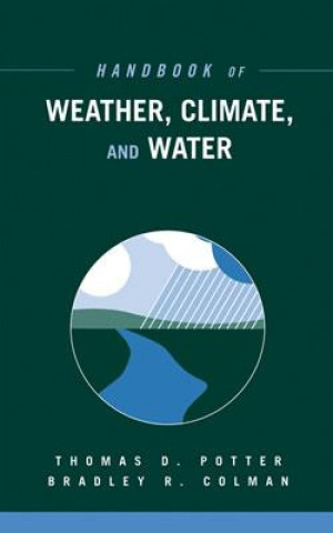 Könyv Handbook of Weather, Climate, and Water Thomas D. Potter