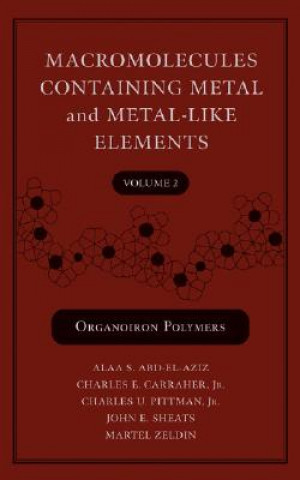 Könyv Organoiron-Containing Polymers - Macromolecules Containing Metal and Metal-Like Elements V 2 Alaa S. Abd-El-Aziz