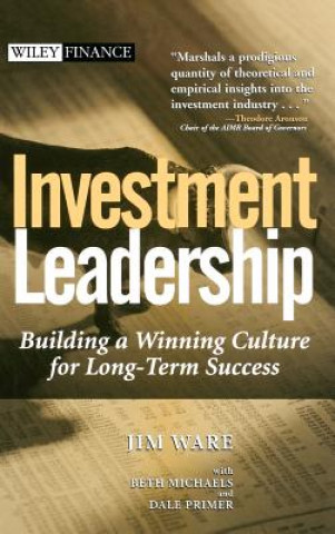 Kniha Investment Leadership - Building a Winning Culture  for Long-Term Success Jim Ware