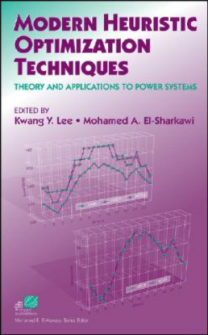 Knjiga Modern Heuristic Optimization Techniques - Theory and Applications to Power Systems Kwang Y. Lee