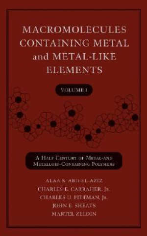 Carte Macromolecules Containing Metal and Metal-Like Elements - A Half Century of Metal and Metaloid- Containing Polymers V 1 Alaa S. Abd-El-Aziz