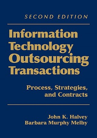 Könyv Information Technology Outsourcing Transactions - Process, Strategies and Contracts 2e John K. Halvey