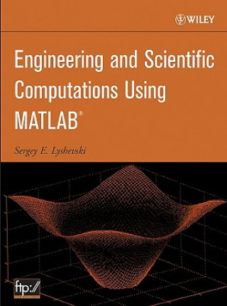 Knjiga Engineering and Scientific Computations Using MATLAB Sergey Edward Lyshevski