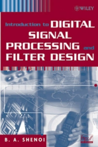 Carte Introduction to Digital Signal Processing and Filter Design Belle A. Shenoi