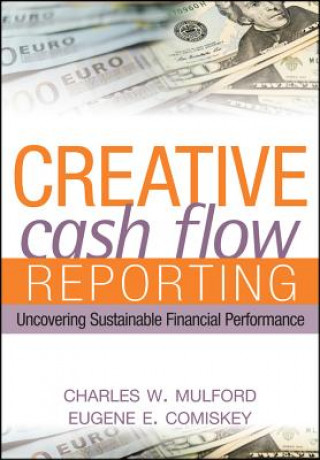 Книга Creative Cash Flow Reporting - Uncovering Sustainable Financial Performance Charles W. Mulford