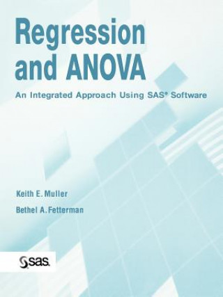 Kniha Regression and ANOVA - An Integrated Approach Using SAS Software K.E. Muller