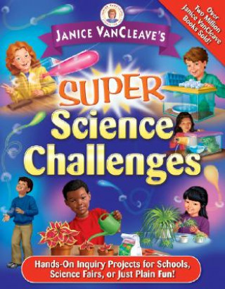 Knjiga Janice VanCleave's Super Science Challenges - Hands-On Inquiry Projects for Schools, Science Fairs, or Just Plain Fun! Janice VanCleave