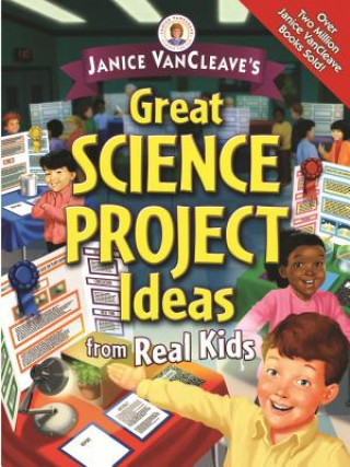 Kniha Janice VanCleave's Great Science Project Ideas from Real Kids Janice VanCleave