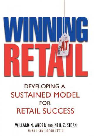 Kniha Winning at Retail - Developing a Sustained Model for Retail Success Willard N. Ander