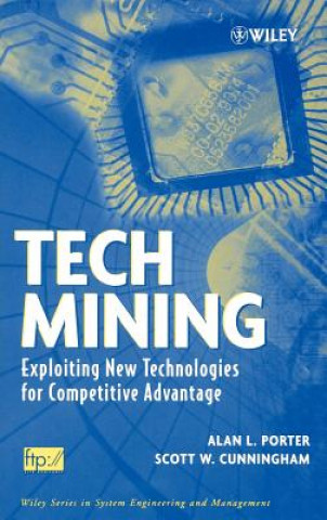Book Tech Mining - Exploiting New Technologies for Competitive Advantage Alan L. Porter