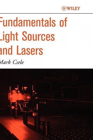 Carte Fundamentals of Light Sources and Lasers Mark Csele