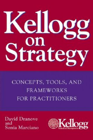 Carte Kellogg on Strategy - Concepts, Tools and Frameworks for Practitioners David Dranove