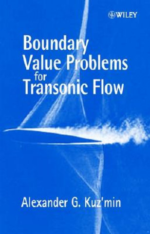 Kniha Boundary Value Problems for Transonic Flow Alexander G. Kuz'min