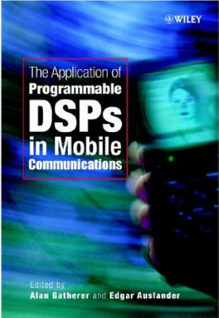 Kniha Application of Programmable DSPs in Mobile Communications Alan Gatherer