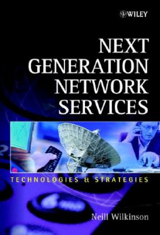 Kniha Next Generation Network Services - Technologies and Strategies Neill Wilkinson