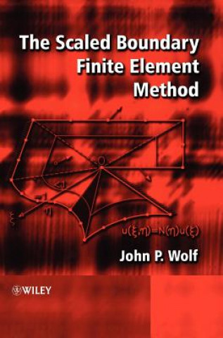 Knjiga Scaled Boundary Finite Element Method John P. Wolf