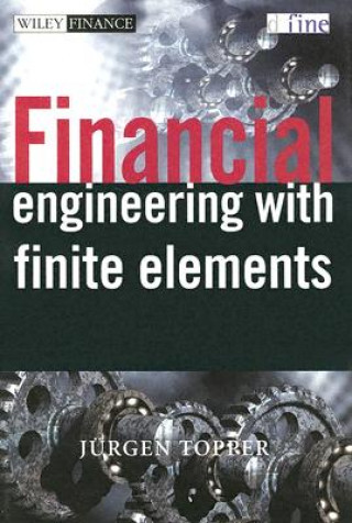 Kniha Financial Engineering with Finite Elements Juergen Topper